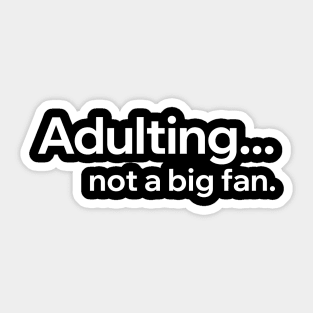 Adulting Not A Big Fan Sticker